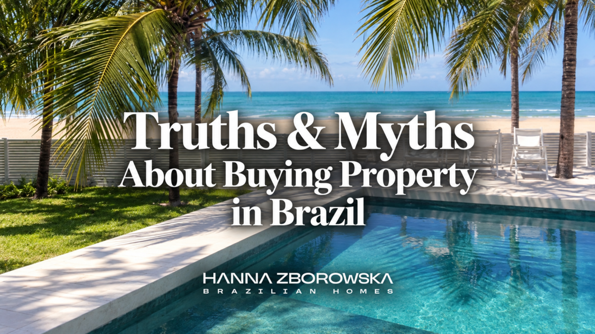 TRUTHS & MYTHS ABOUT BUYING PROPERTY IN BRAZIL